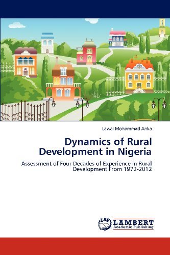 Cover for Lawal Mohammad Anka · Dynamics of Rural Development in Nigeria: Assessment of Four Decades of Experience in Rural Development from 1972-2012 (Paperback Book) (2012)