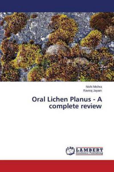 Oral Lichen Planus - a Complete Review - Mishra Nishi - Books - LAP Lambert Academic Publishing - 9783659699801 - May 11, 2015