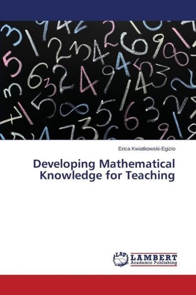 Cover for Kwiatkowski-egizio Erica · Developing Mathematical Knowledge for Teaching (Paperback Book) (2015)