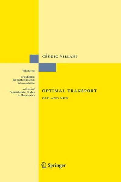 Cover for Cedric Villani · Optimal Transport: Old and New - Grundlehren der mathematischen Wissenschaften (Pocketbok) [Softcover reprint of the original 1st ed. 2009 edition] (2016)