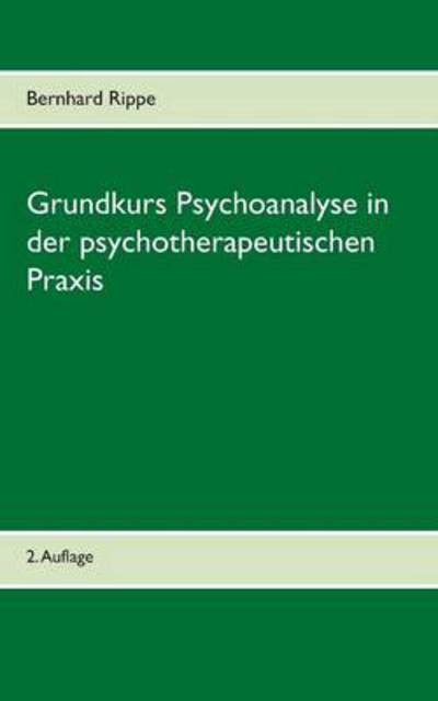 Cover for Bernhard Rippe · Grundkurs Psychoanalyse in der psychotherapeutischen Praxis (Paperback Book) [German edition] (2014)
