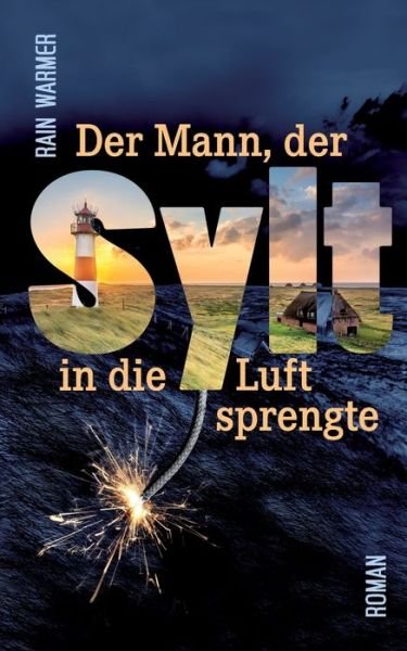 Cover for Rain Warmer · Der Mann, der Sylt in die Luft sprengte (Paperback Book) (2019)