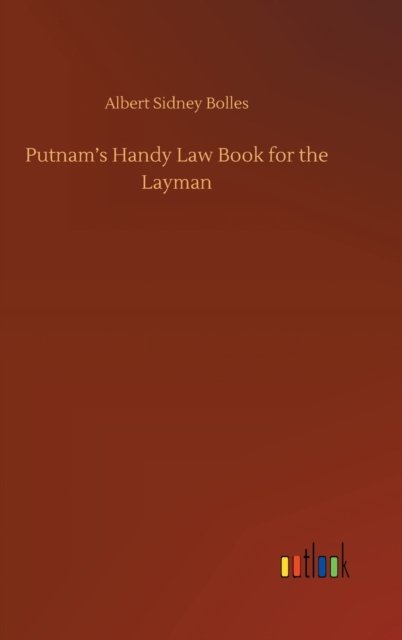 Cover for Albert Sidney Bolles · Putnam's Handy Law Book for the Layman (Hardcover Book) (2020)