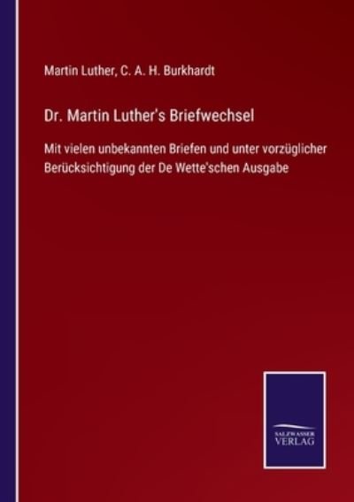 Dr. Martin Luther's Briefwechsel - Martin Luther - Books - Bod Third Party Titles - 9783752550801 - December 15, 2021