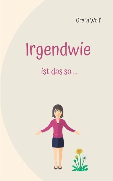 Cover for Wolf · Irgendwie ist das so ... (Book) (2021)