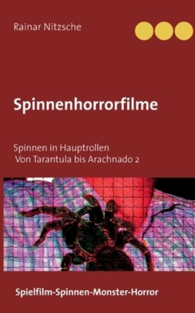 Spinnenhorrorfilme: Spinnen in Hauptrollen. 1955 bis 2021. Tarantula bis Arachnado 2. - Rainar Nitzsche - Livros - Books on Demand - 9783753496801 - 8 de julho de 2021