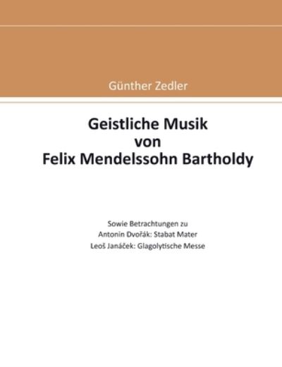 Cover for Günther Zedler · Geistliche Musik von Felix Mendelssohn Bartholdy (Paperback Book) (2022)