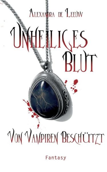 Cover for Alexandra de Leeuw · Unheiliges Blut - Von Vampiren beschützt (Paperback Book) (2022)
