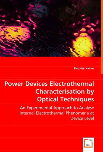 Cover for Perpiñà Xavier · Power Devices Electrothermal Characterisation  by Optical Techniques: an Experimental Approach to Analyse Internal Electrothermal Phenomena at Device Level (Paperback Book) (2008)