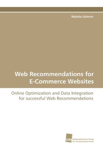Web Recommendations for E-commerce Websites: Online Optimization and Data Integration for Successful Web Recommendations - Mykola Golovin - Livres - Suedwestdeutscher Verlag fuer Hochschuls - 9783838115801 - 26 mars 2010