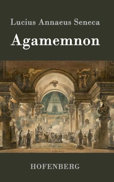 Cover for Lucius Annaeus Seneca · Agamemnon (Hardcover bog) (2015)