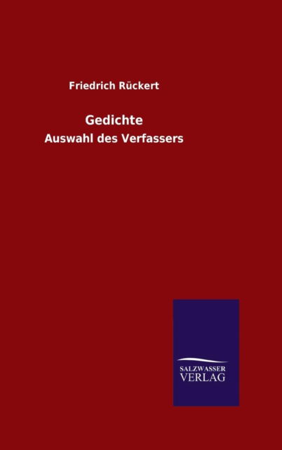 Gedichte - Friedrich Rückert - Bücher - Salzwasser-Verlag Gmbh - 9783846077801 - 24. Dezember 2015