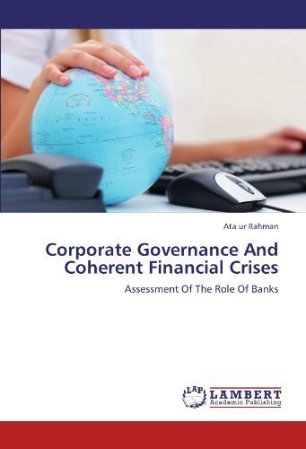 Corporate Governance and Coherent Financial Crises: Assessment of the Role of Banks - Ata Ur Rahman - Bøger - LAP LAMBERT Academic Publishing - 9783846501801 - 13. september 2011
