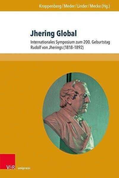 Cover for Jhering Global: Internationales Symposium zum 200. Geburtstag Rudolf von Jherings (1818–1892) - Beitrage zu Grundfragen des Rechts (Hardcover bog) (2023)
