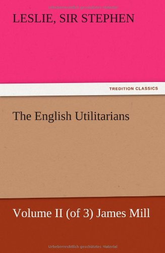 Cover for Leslie Stephen · The English Utilitarians, Volume II (Of 3) James Mill (Paperback Book) (2012)