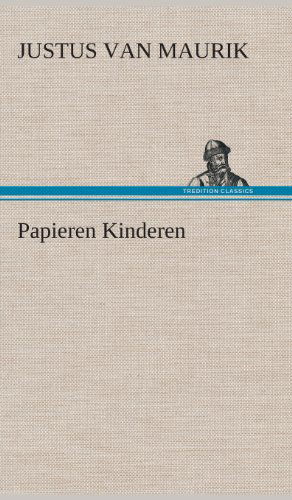 Papieren Kinderen - Justus Van Maurik - Bøger - TREDITION CLASSICS - 9783849542801 - 4. april 2013