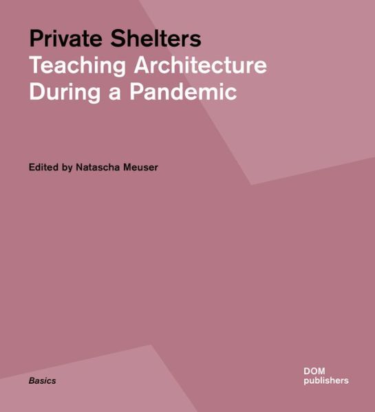 Cover for Private Shelters: Teaching Architecture During a Pandemic (Paperback Book) (2021)