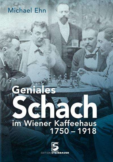 Cover for Ehn · Geniales Schach im Wiener Kaffeehau (Book)