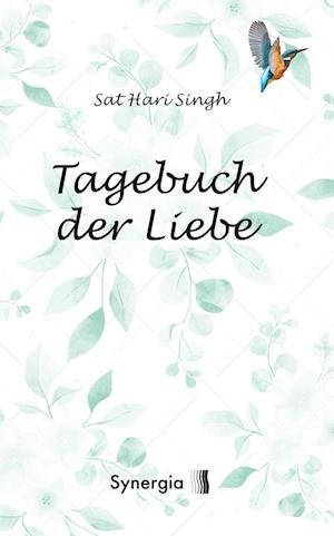 Cover for Sat Hari Singh · Das Tagebuch der Liebe (Bog) (2023)