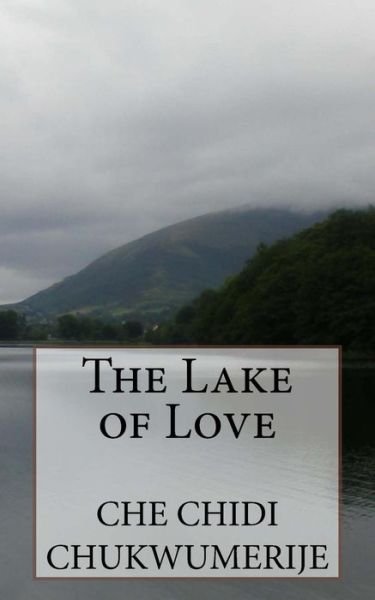 Cover for Che Chidi Chukwumerije · The Lake of Love: a Philosophical Journey (Pocketbok) (2015)