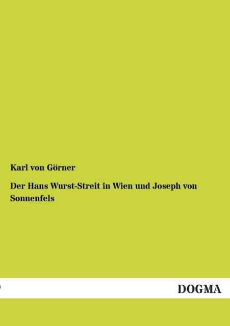 Cover for Karl Von Gorner · Der Hans Wurst-streit in Wien Und Joseph Von Sonnenfels (Paperback Book) [German edition] (2012)