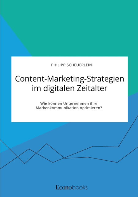 Cover for Philipp Scheuerlein · Content-Marketing-Strategien im digitalen Zeitalter. Wie können Unternehmen ihre Markenkommunikation optimieren? (Paperback Book) (2021)