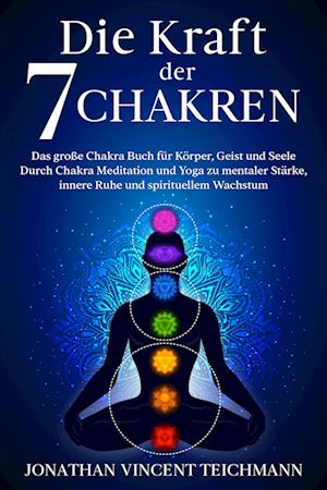 Cover for Jonathan Vincent Teichmann · Die Kraft der 7 Chakren (Pocketbok) (2022)