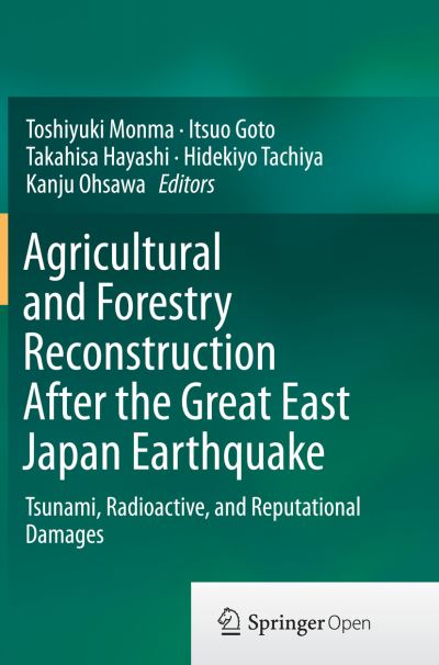 Cover for Agricultural and Forestry Reconstruction After the Great East Japan Earthquake: Tsunami, Radioactive, and Reputational Damages (Pocketbok) [Softcover reprint of the original 1st ed. 2015 edition] (2016)