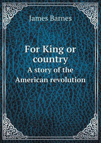 Cover for James Barnes · For King or Country a Story of the American Revolution (Paperback Book) (2013)