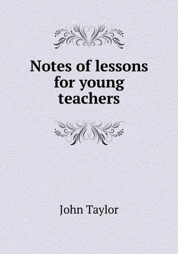 Cover for John Taylor · Notes of Lessons for Young Teachers (Paperback Book) (2014)