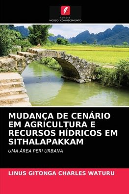 Cover for Linus Gitonga Charles Waturu · Mudanca de Cenario Em Agricultura E Recursos Hidricos Em Sithalapakkam (Pocketbok) (2021)
