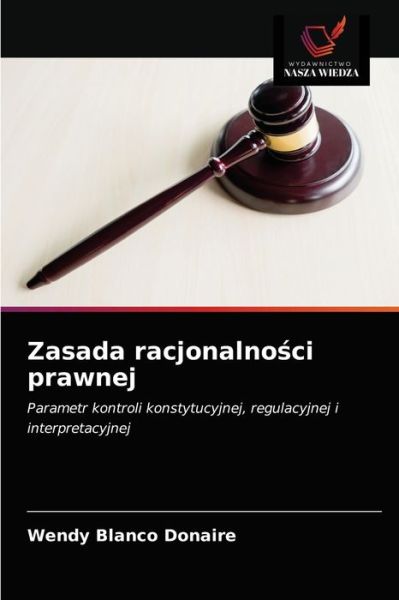 Cover for Wendy Blanco Donaire · Zasada racjonalno?ci prawnej (Paperback Book) (2021)