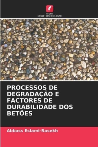 Cover for Abbass Eslami-Rasekh · Processos de Degradacao E Factores de Durabilidade DOS Betoes (Paperback Book) (2021)