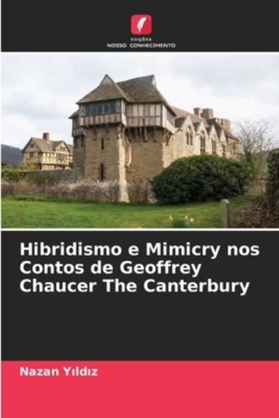 Cover for Nazan Y?ld?z · Hibridismo e Mimicry nos Contos de Geoffrey Chaucer The Canterbury (Paperback Bog) (2021)