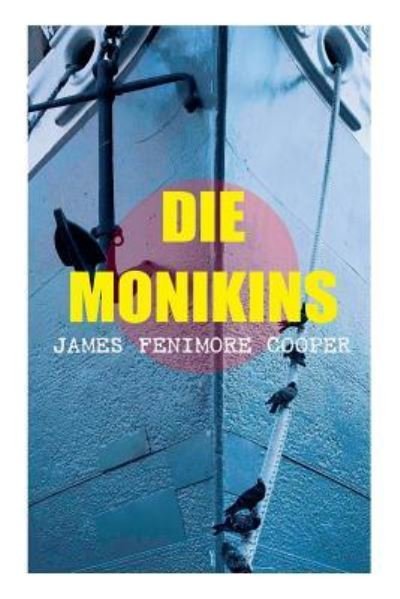 Die Monikins - James Fenimore Cooper - Bøker - E-Artnow - 9788027312801 - 17. april 2018