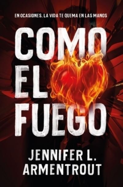Como El Fuego - Jennifer L Armentrout - Books - Ediciones Urano - 9788416622801 - March 29, 2022