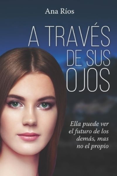 Cover for Ana G Ríos Rodríguez · A traves de sus ojos (Taschenbuch) (2020)