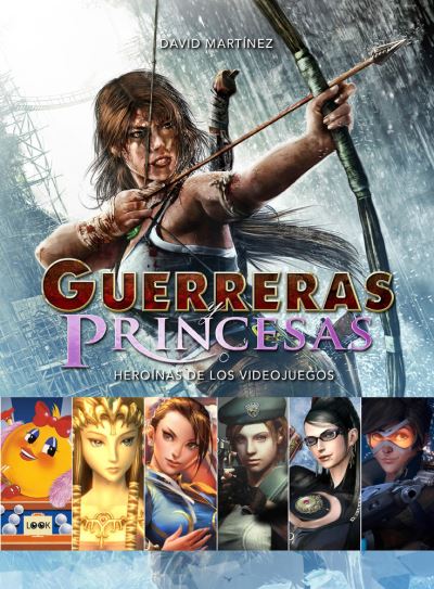 Cover for David Martínez · Guerreras Y Princesas. Heroinas De Los Videojuegos / Pd. (Hardcover Book) (2019)