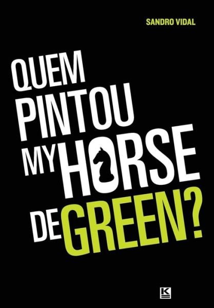 Cover for Sandro Vidal · Quem Pintou My Horse De Green (Pocketbok) [Portuguese edition] (2012)