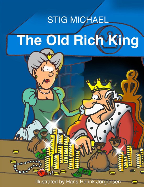 The Old Rich King - Stig Michael - Bøger - Saxo Publish - 9788740969801 - 27. september 2018