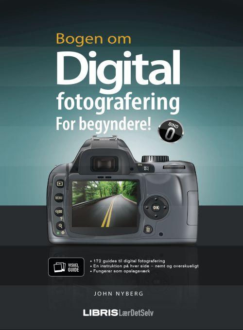 Cover for John Nyberg · Bogen om digital fotografering for begyndere (Paperback Bog) [1. udgave] [Paperback] (2014)