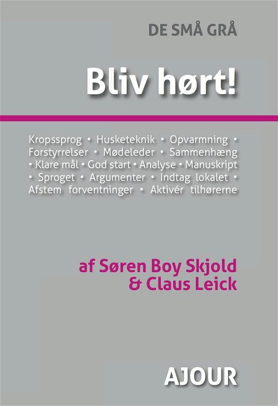 De Små Grå: Bliv hørt! - Søren Boy Skjold og Claus Leick - Bøger - Ajour - 9788792816801 - 18. marts 2015