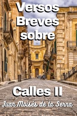 Cover for Juan Moises de la Serna · Versos Breves Sobre Calles II (Paperback Book) (2022)