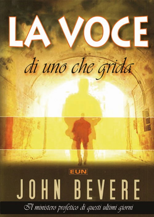 Cover for John Bevere · La Voce Di Uno Che Grida. Il Ministero Profetico Di Questi Ultimi Giorni (Book)