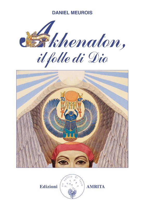 Cover for Daniel Meurois · Akhenaton. Il Folle Di Dio (Book)