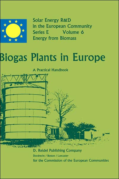 Cover for M Demuynck · Biogas Plants in Europe: a Practical Handbook - Solar Energy R&amp;d in the Ec Series E: (Hardcover Book) (1984)