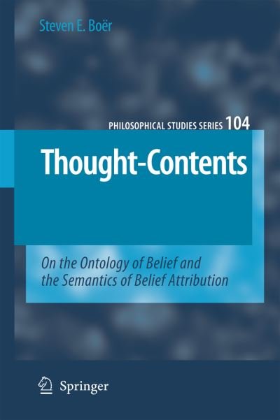 Steven E. Boer · Thought-Contents: On the Ontology of Belief and the Semantics of Belief Attribution - Philosophical Studies Series (Paperback Bog) [Softcover reprint of hardcover 1st ed. 2007 edition] (2010)