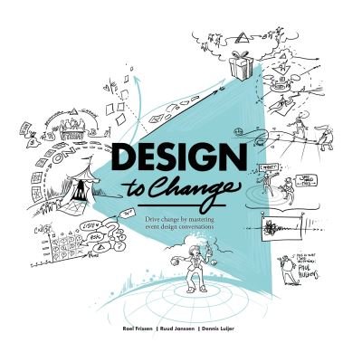 Cover for Roel Frissen · Design to Change: Drive change by mastering event design conversations (Pocketbok) (2023)