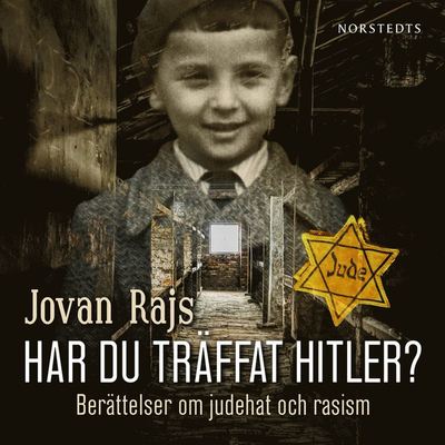 Har du träffat Hitler? : Berättelser om judehat och rasism - Jovan Rajs - Äänikirja - Norstedts - 9789113115801 - tiistai 27. huhtikuuta 2021