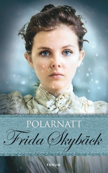 Systrarna Stiernfors : Polarnatt - Frida Skybäck - Books - Bokförlaget Forum - 9789137144801 - July 29, 2015